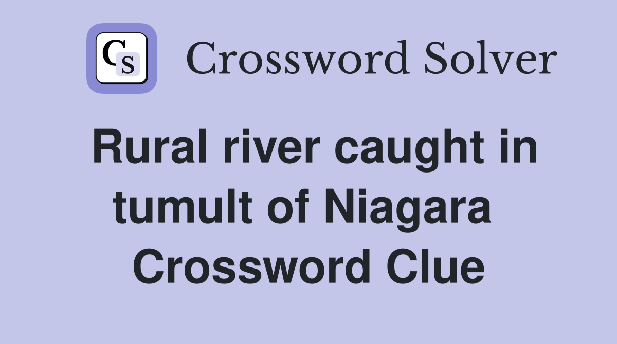 Rural river caught in tumult of Niagara  Crossword Clue