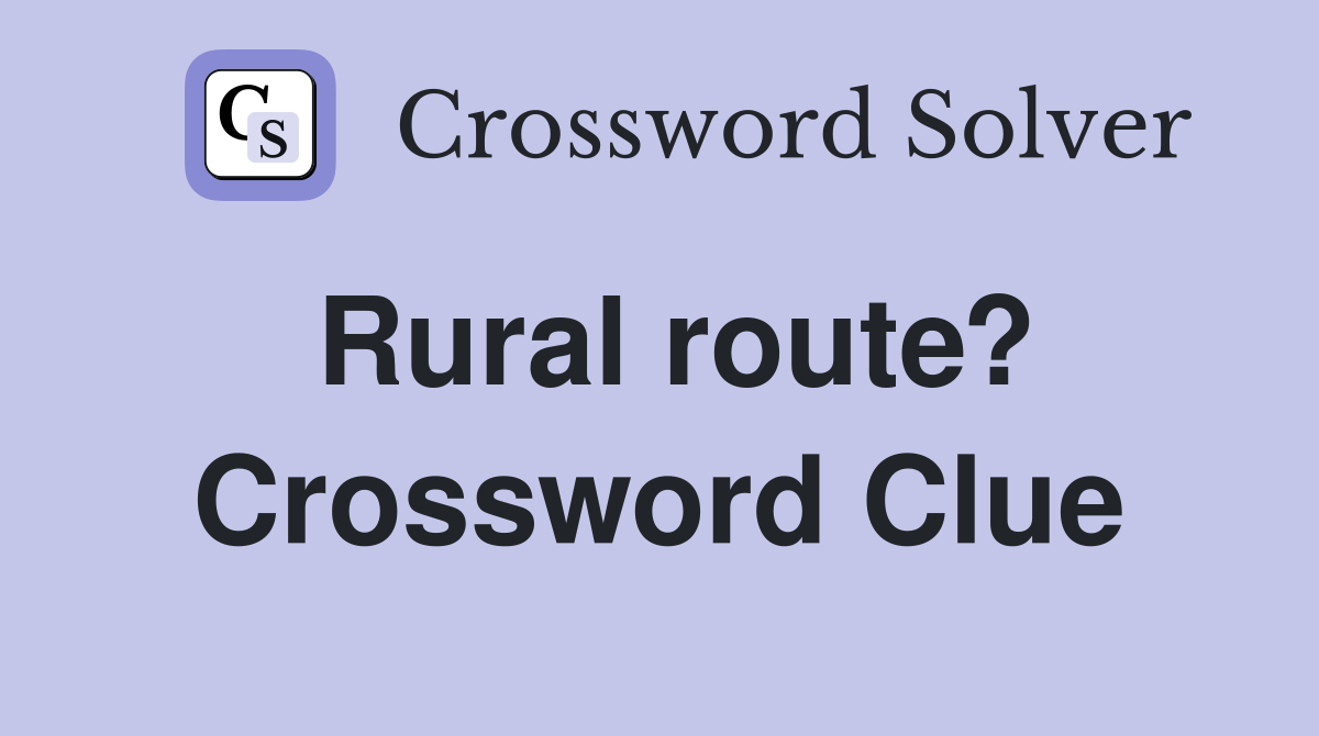 Rural route? Crossword Clue