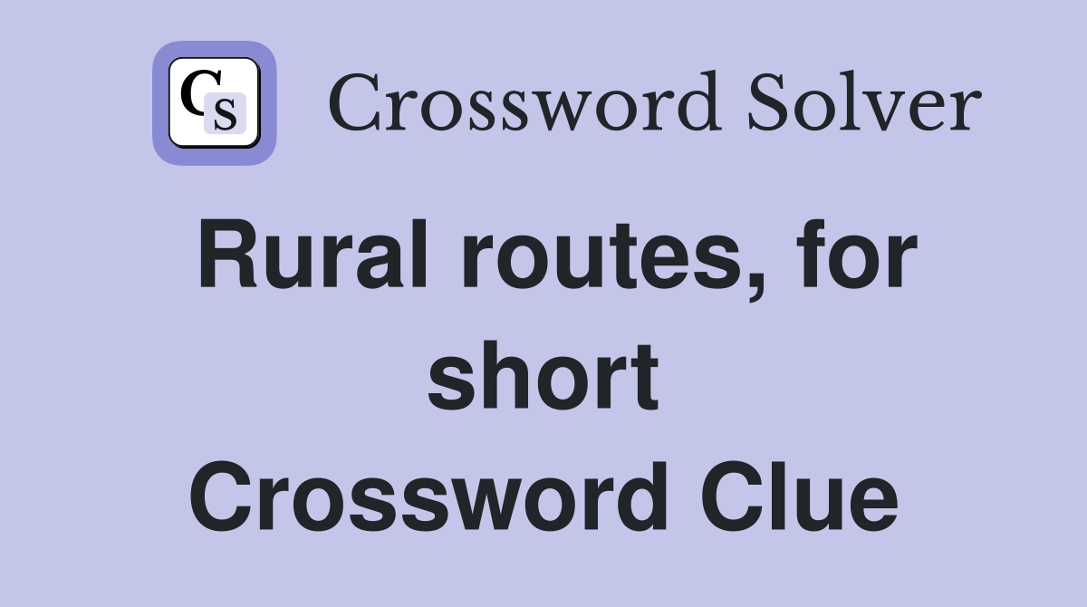 Rural routes, for short Crossword Clue