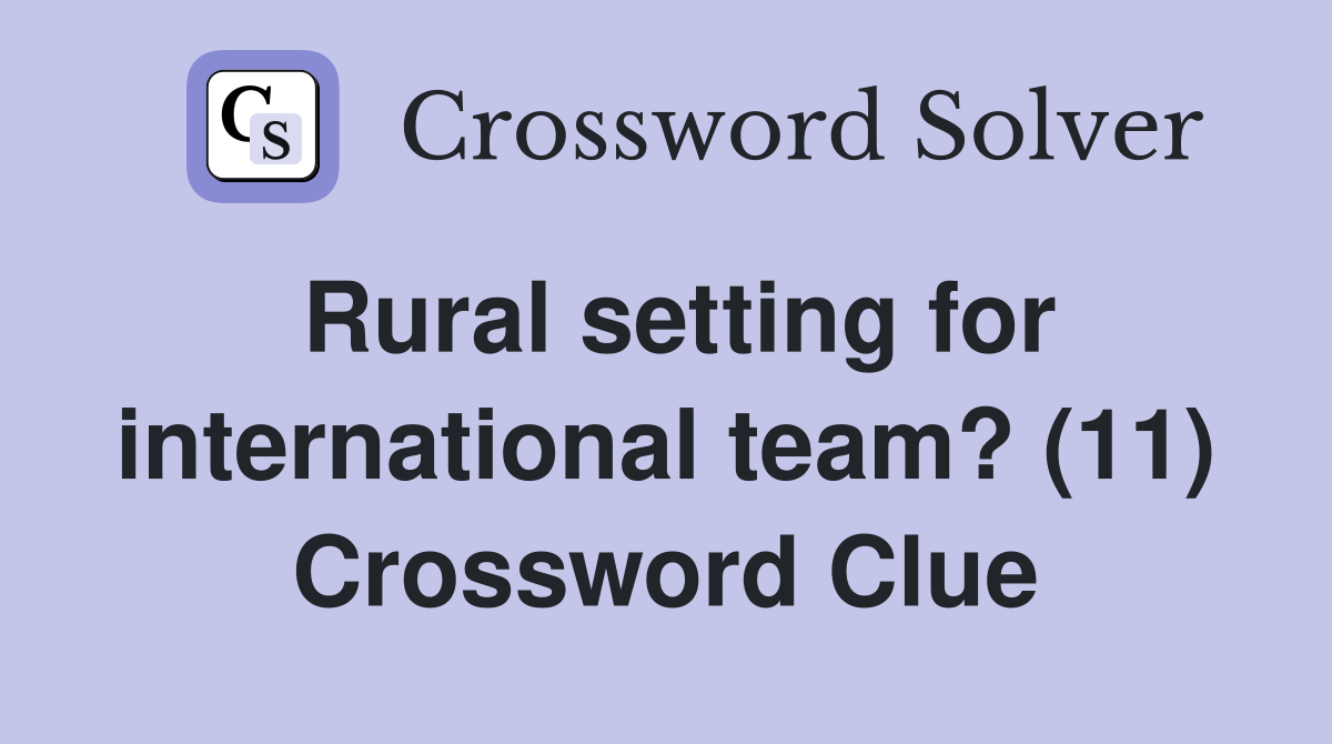 Rural setting for international team? (11) Crossword Clue