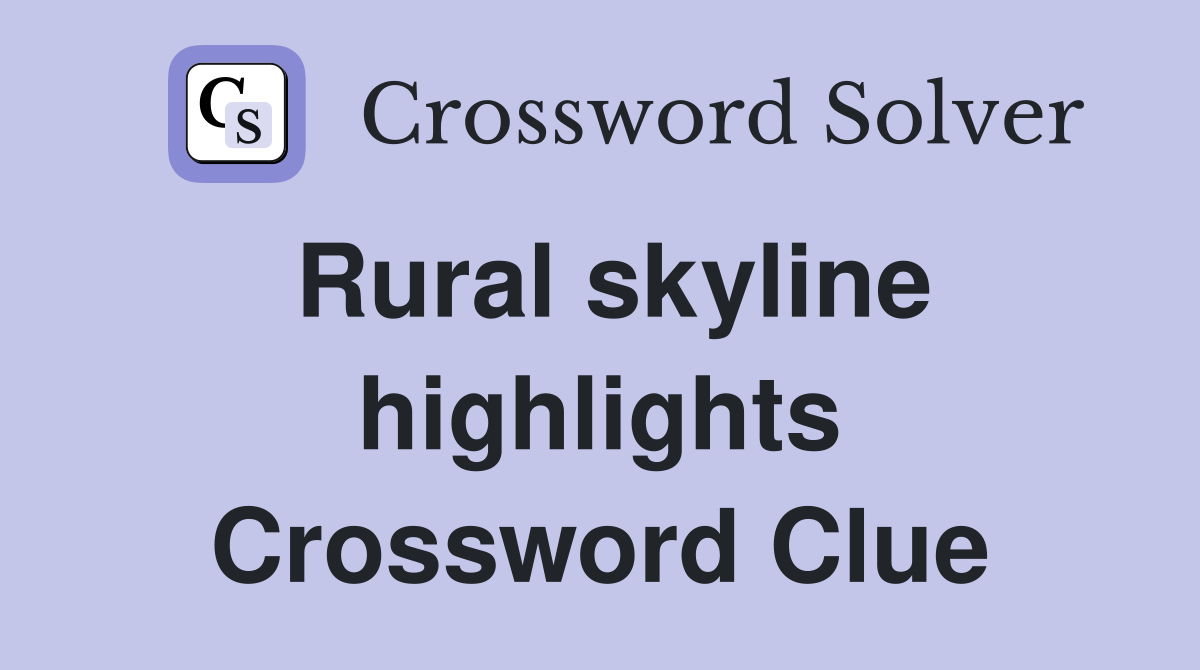 Rural skyline highlights Crossword Clue