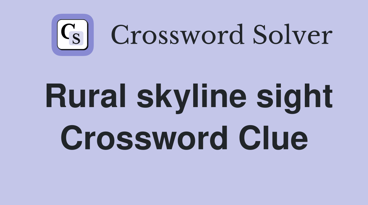 Rural skyline sight Crossword Clue