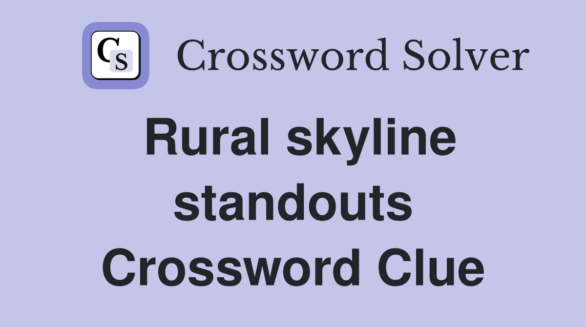 Rural skyline standouts Crossword Clue