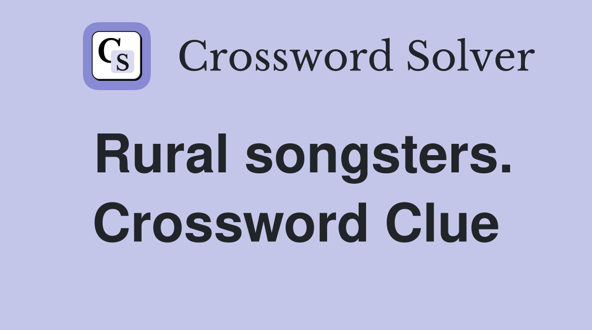 Rural songsters. Crossword Clue