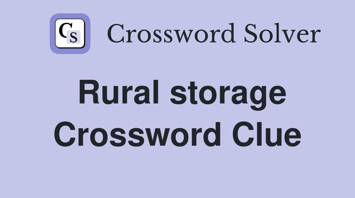 Rural storage Crossword Clue