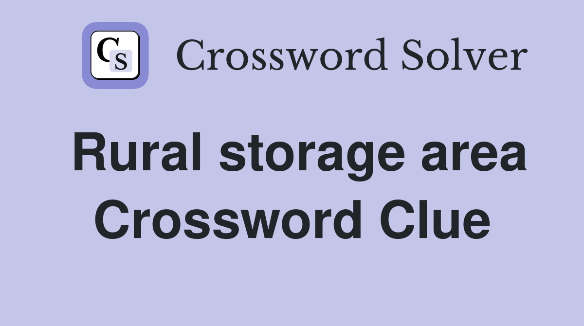 Rural storage area Crossword Clue