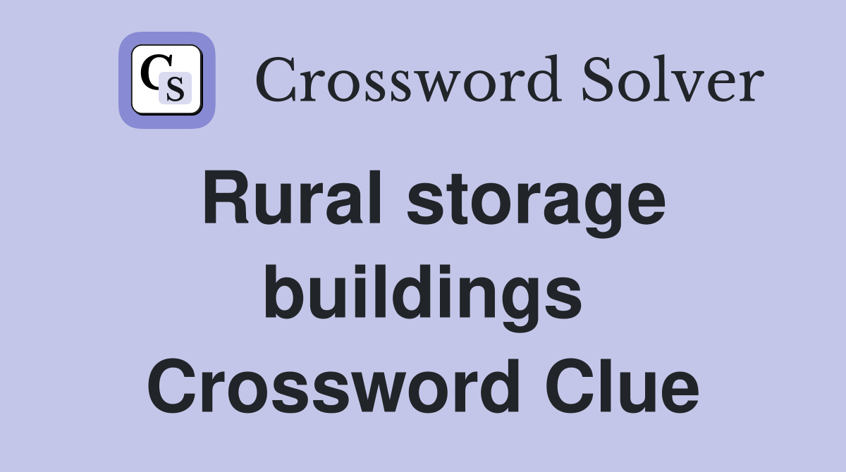 Rural storage buildings Crossword Clue