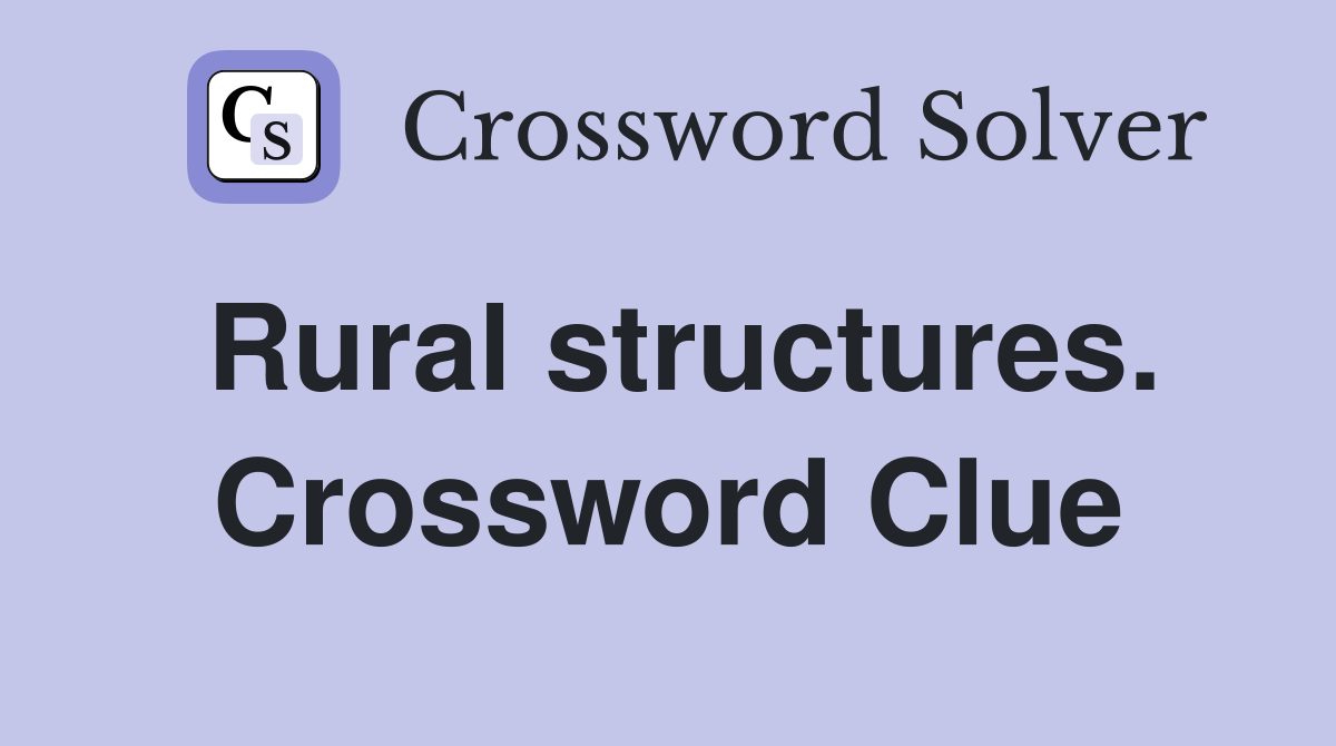 Rural structures. Crossword Clue