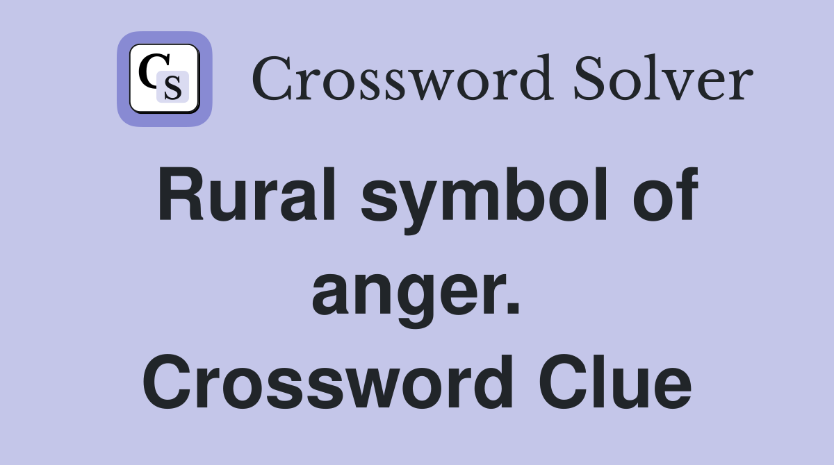 Rural symbol of anger. Crossword Clue