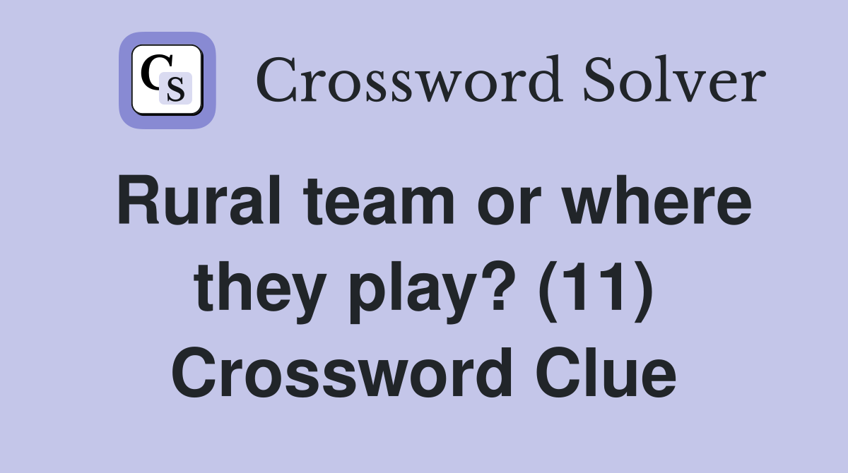Rural team or where they play? (11) Crossword Clue