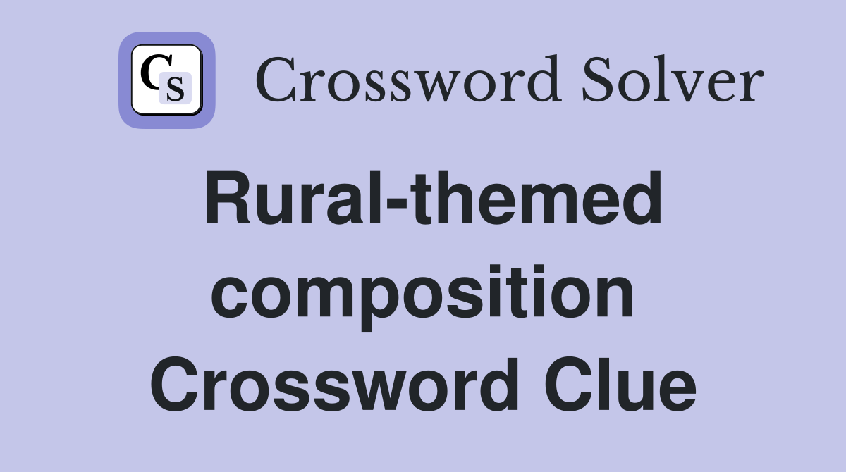 Rural-themed composition Crossword Clue