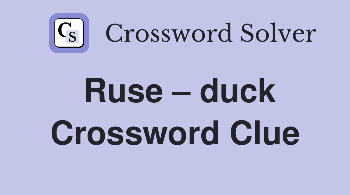 Ruse – duck Crossword Clue