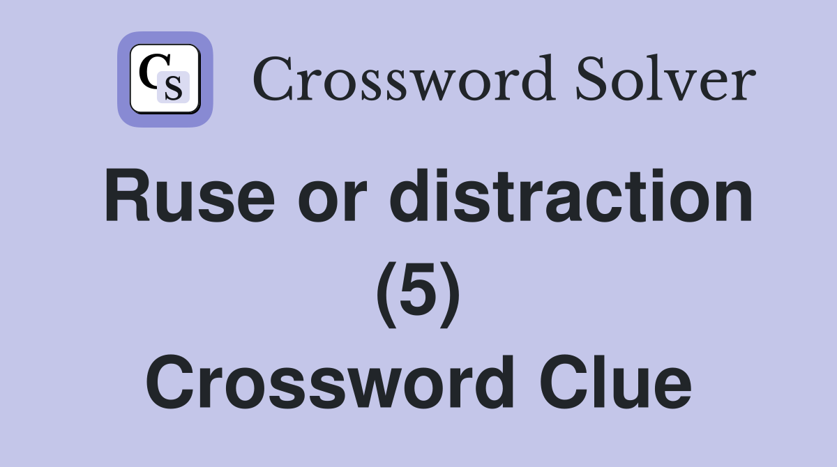 Ruse or distraction (5) Crossword Clue