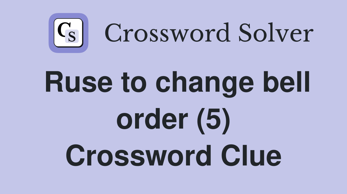 Ruse to change bell order (5) Crossword Clue