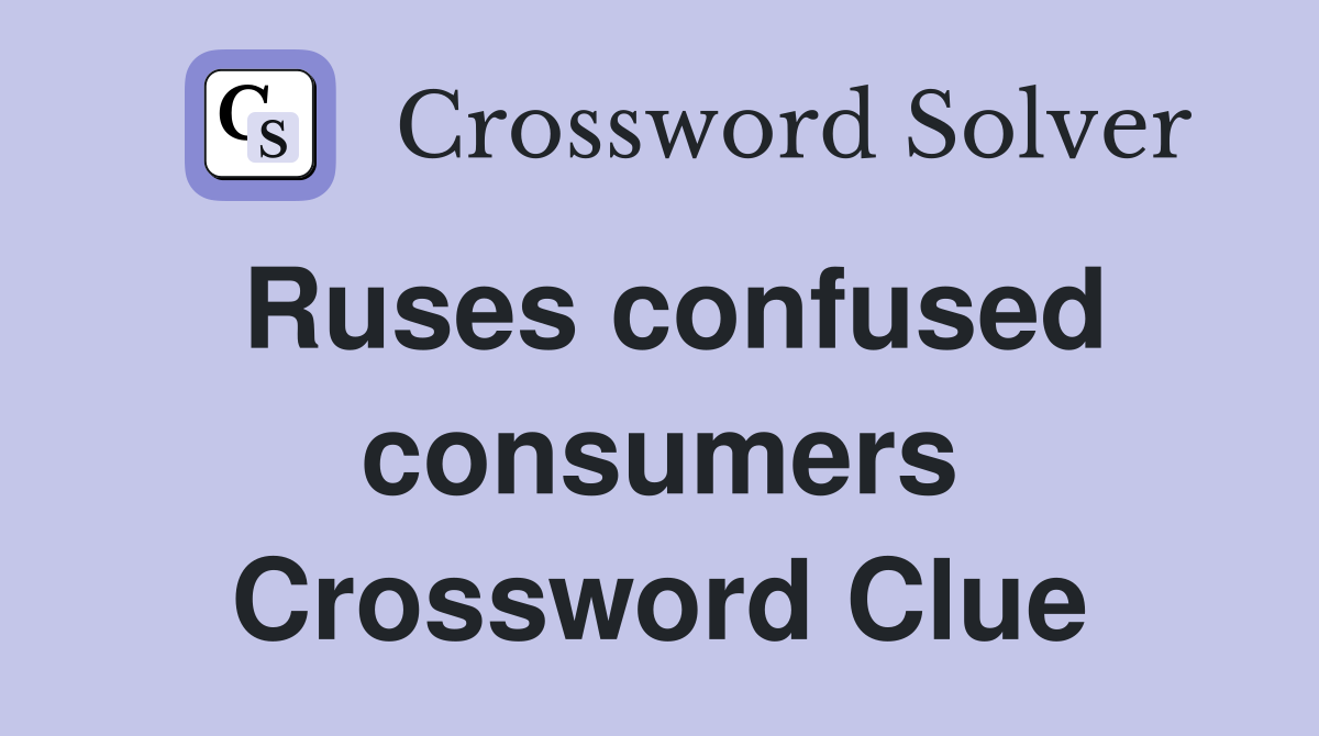 Ruses confused consumers Crossword Clue