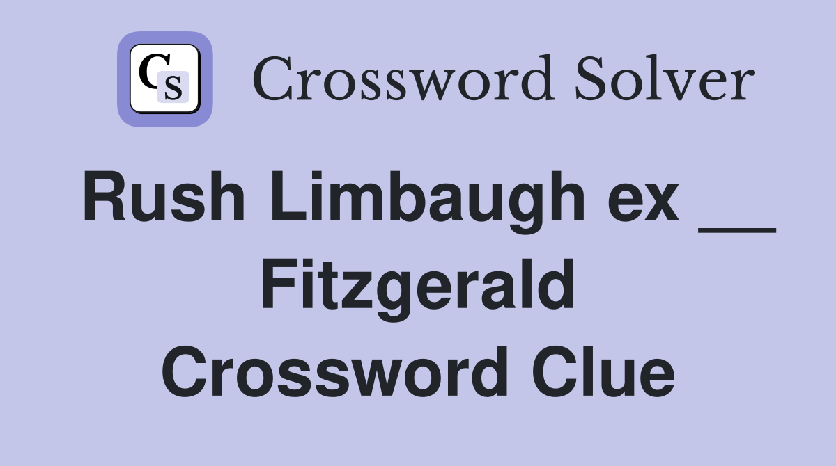 Rush Limbaugh ex __ Fitzgerald Crossword Clue