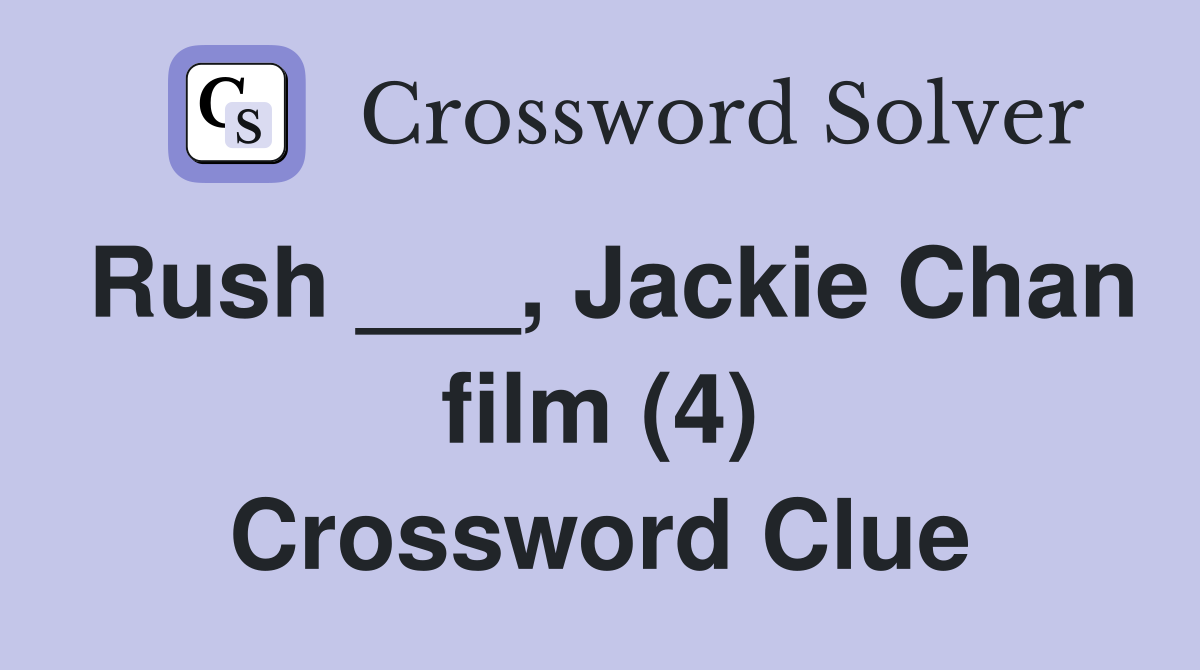 Rush ___, Jackie Chan film (4) Crossword Clue