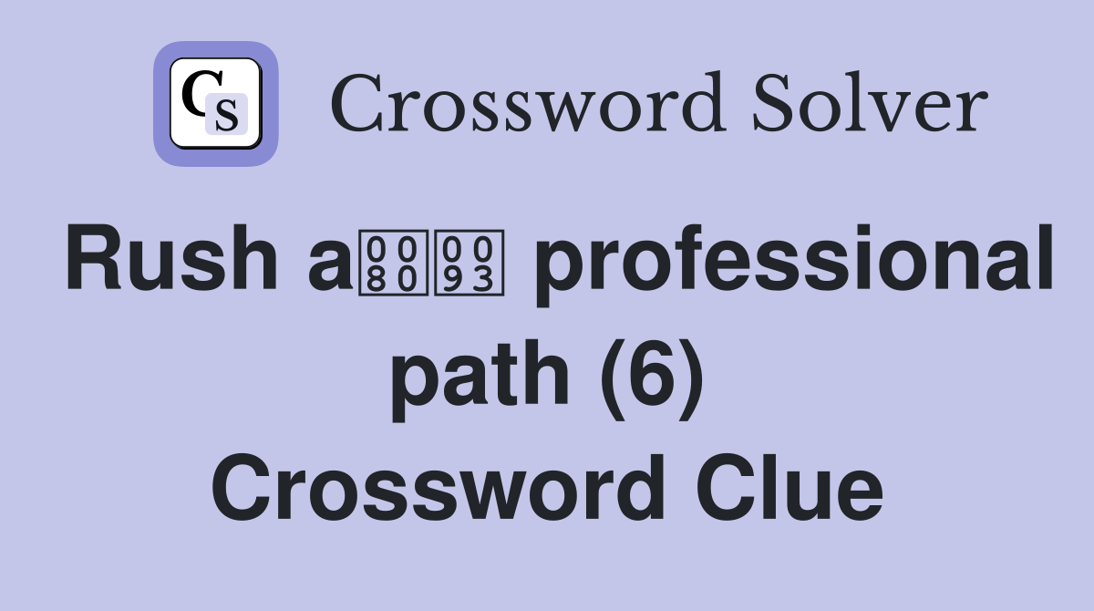 Rush a professional path (6) Crossword Clue