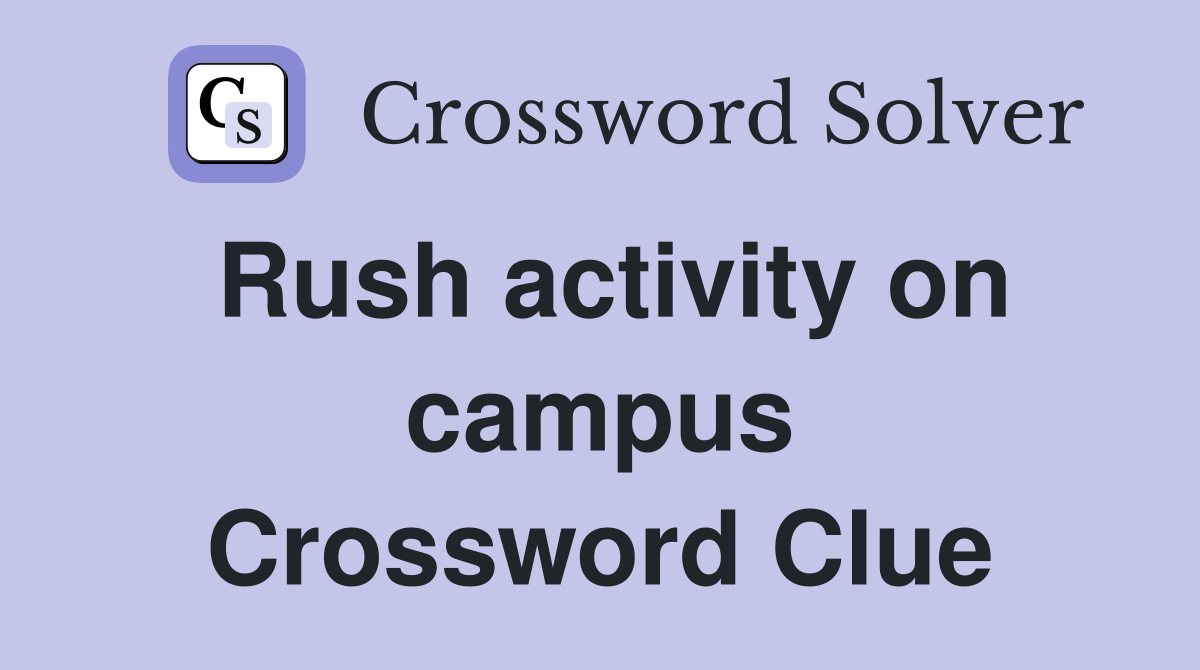 Rush activity on campus Crossword Clue