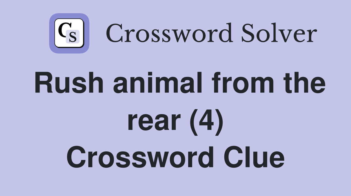 Rush animal from the rear (4) Crossword Clue