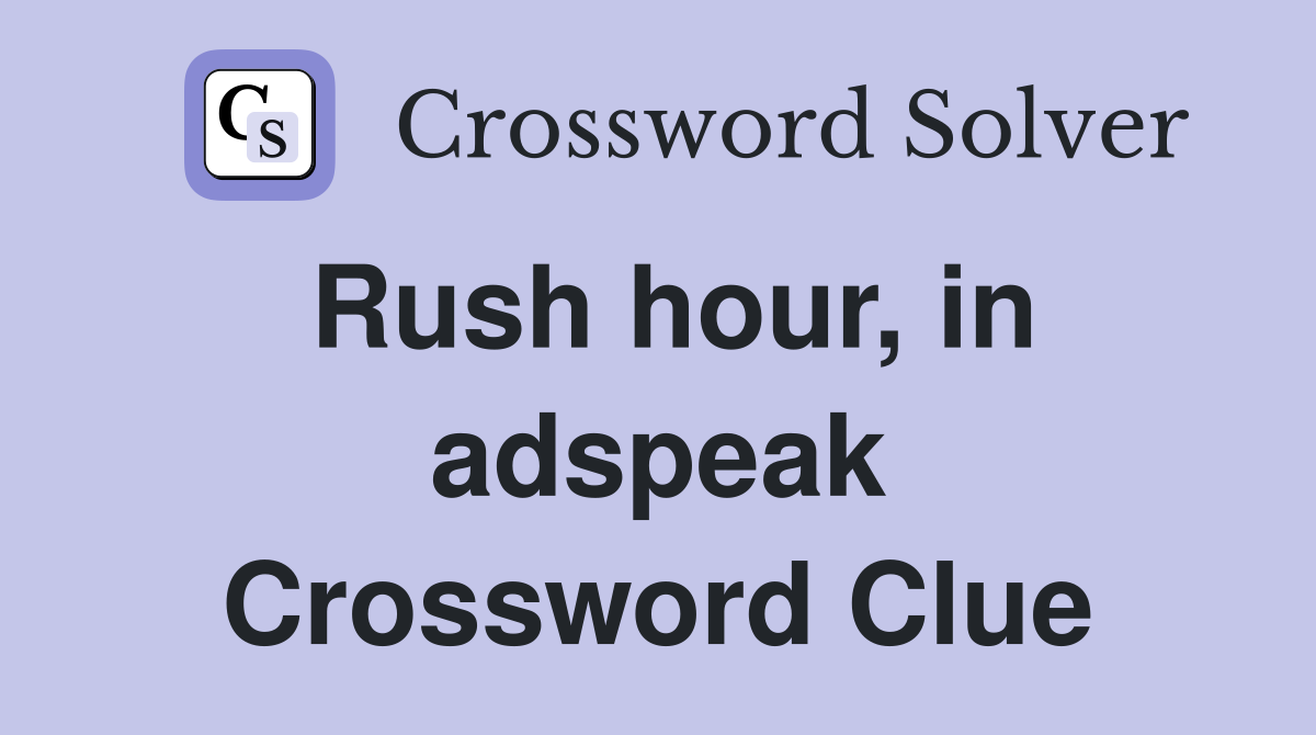 Rush hour, in adspeak Crossword Clue