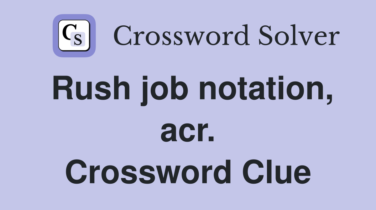 Rush job notation, acr. Crossword Clue