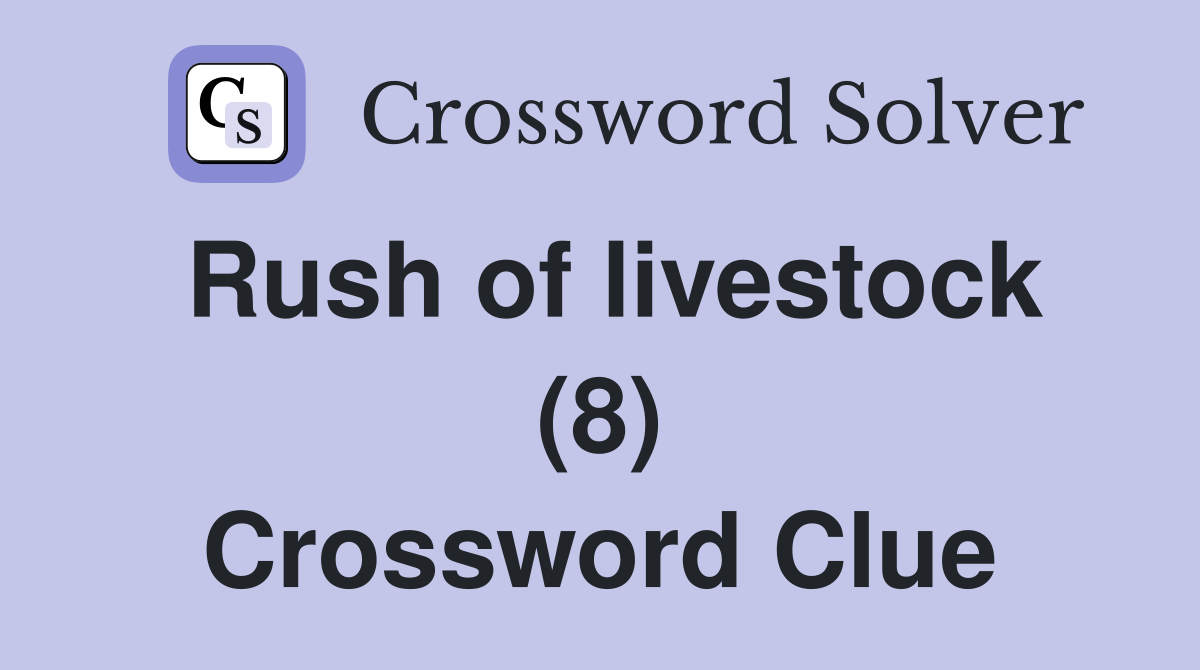 Rush of livestock (8) Crossword Clue