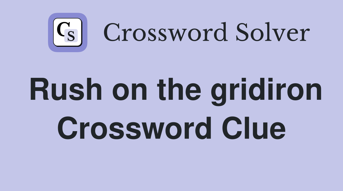 Rush on the gridiron Crossword Clue