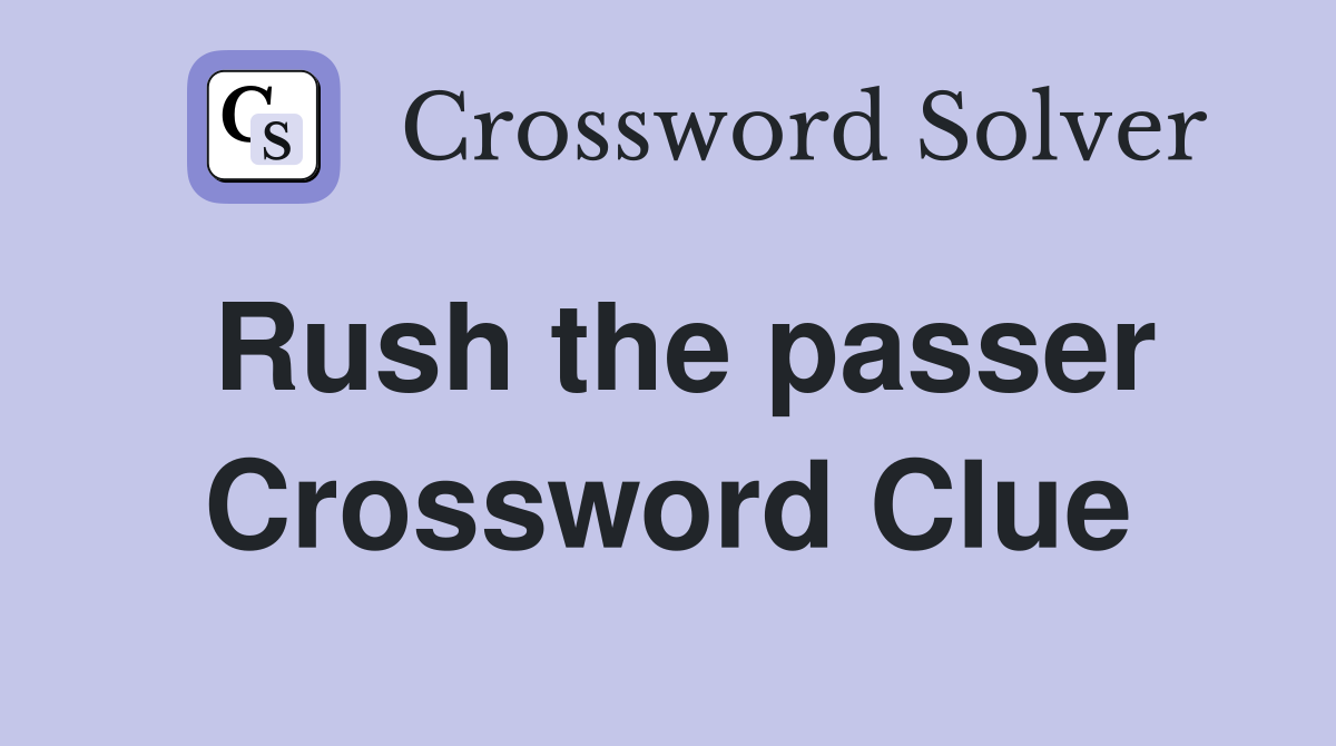 Rush the passer Crossword Clue