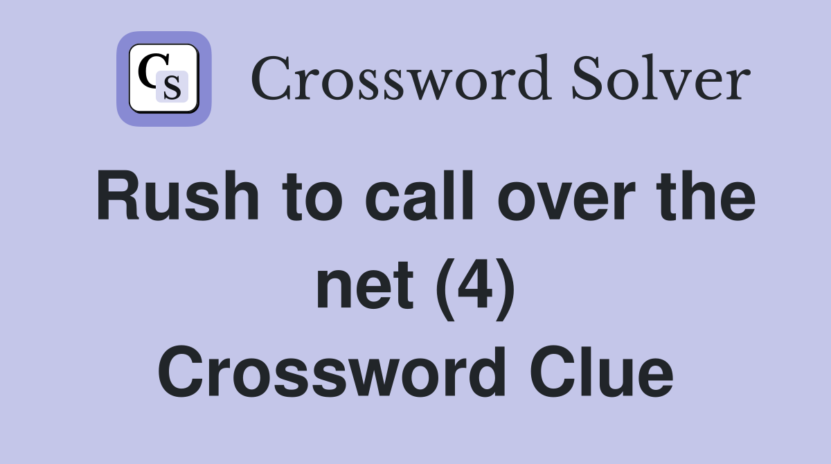Rush to call over the net (4) Crossword Clue