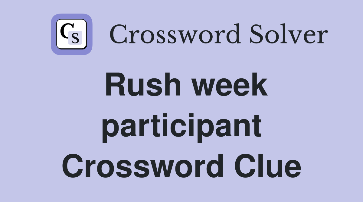 Rush week participant Crossword Clue
