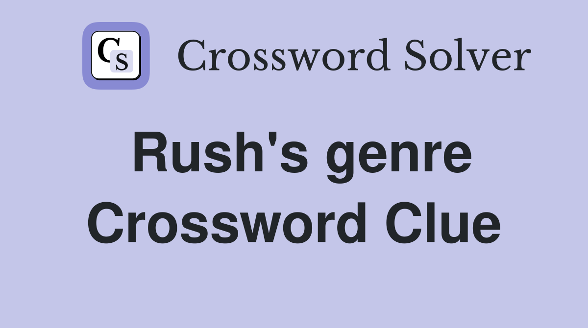 Rush's genre Crossword Clue