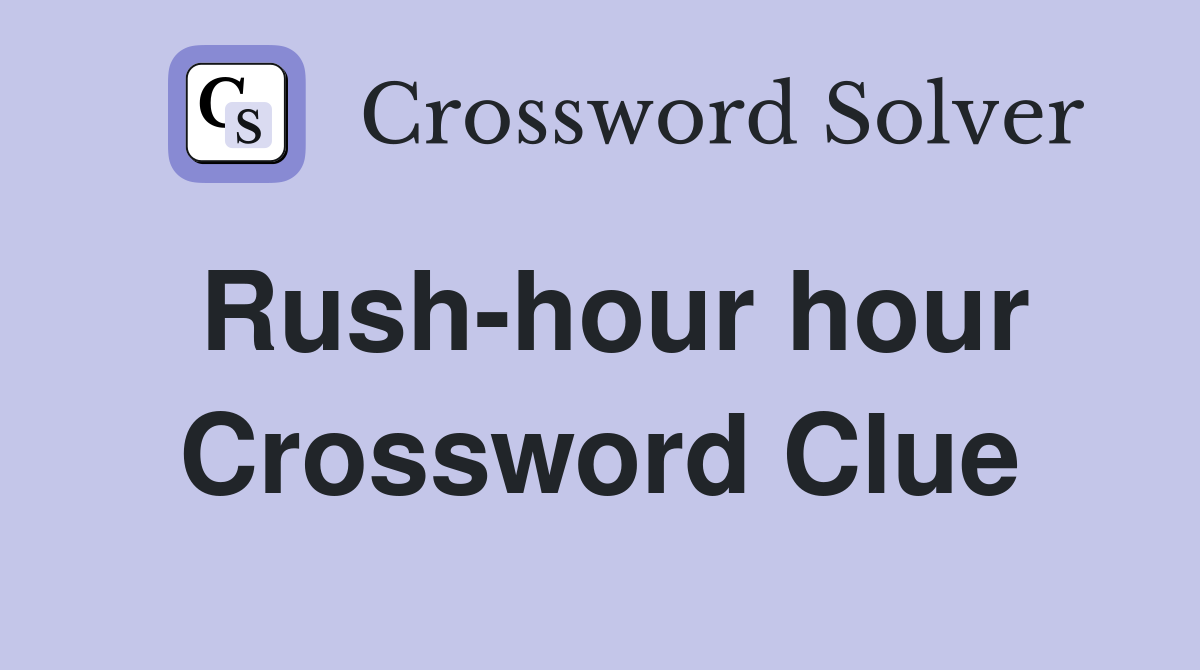 Rush-hour hour Crossword Clue