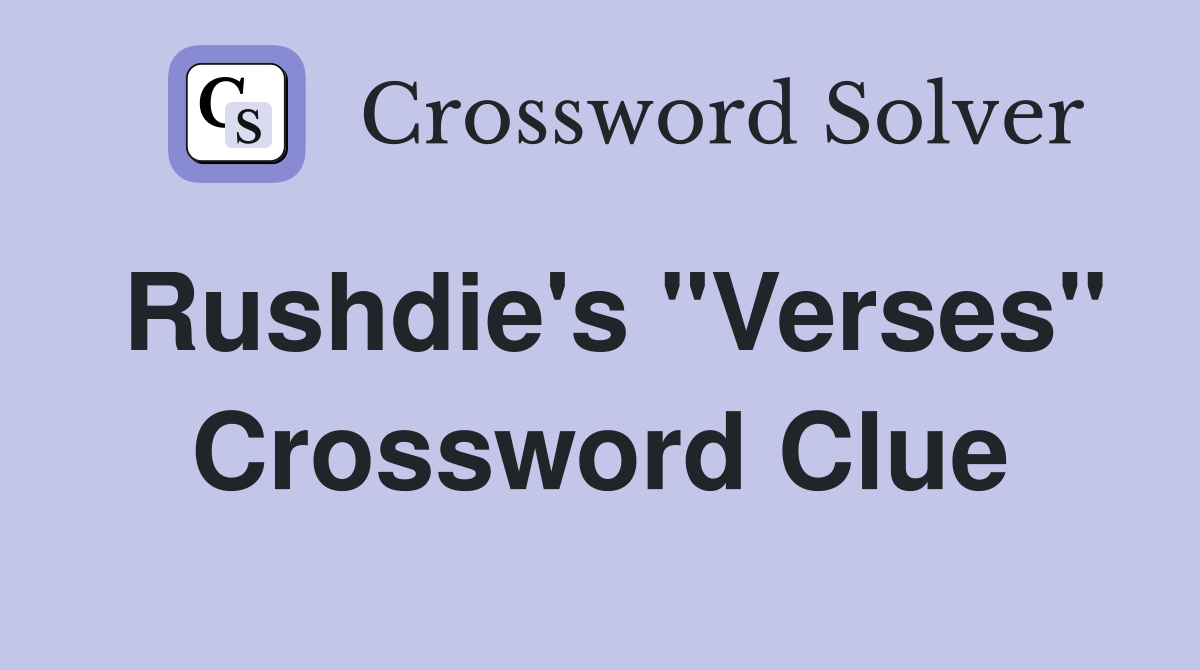 Rushdie's "Verses" Crossword Clue