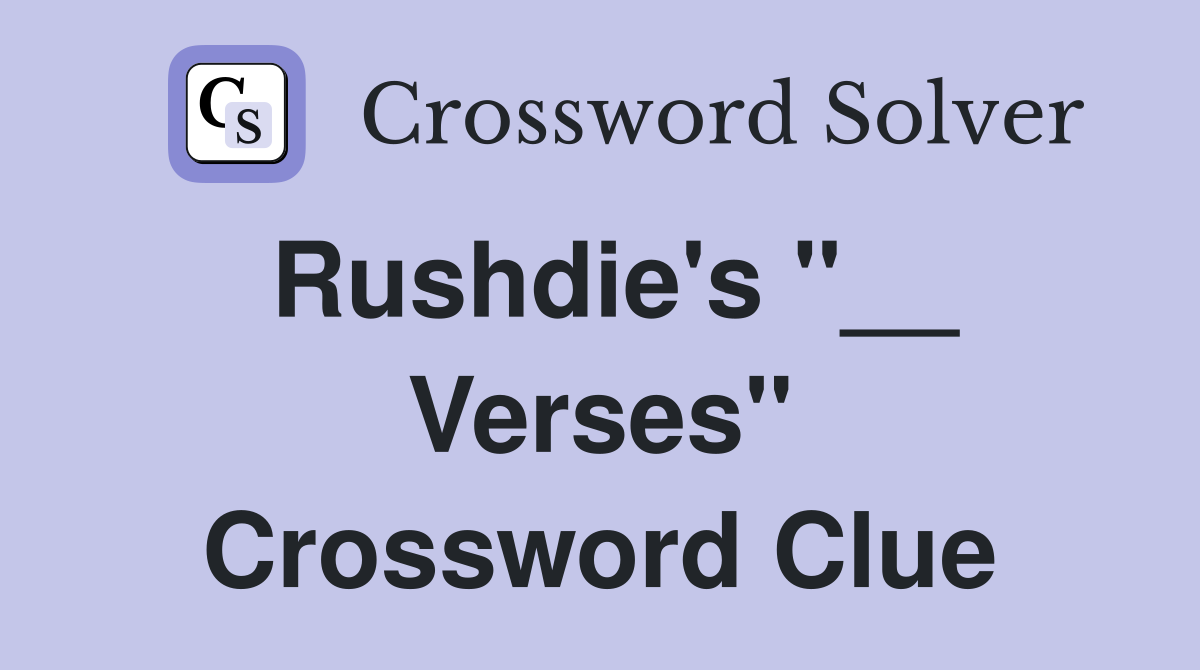 Rushdie's "__ Verses" Crossword Clue