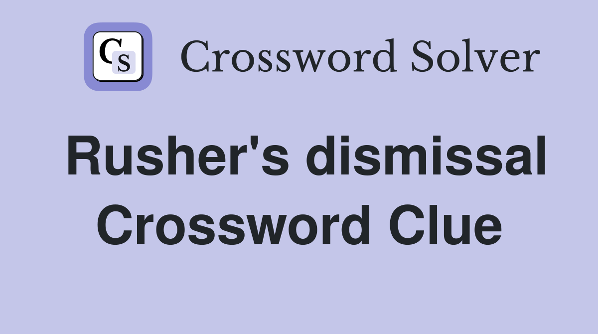 Rusher's dismissal Crossword Clue