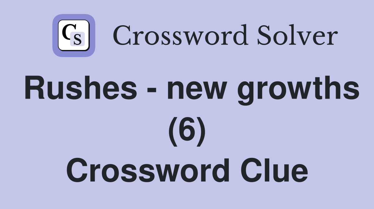 Rushes - new growths (6) Crossword Clue