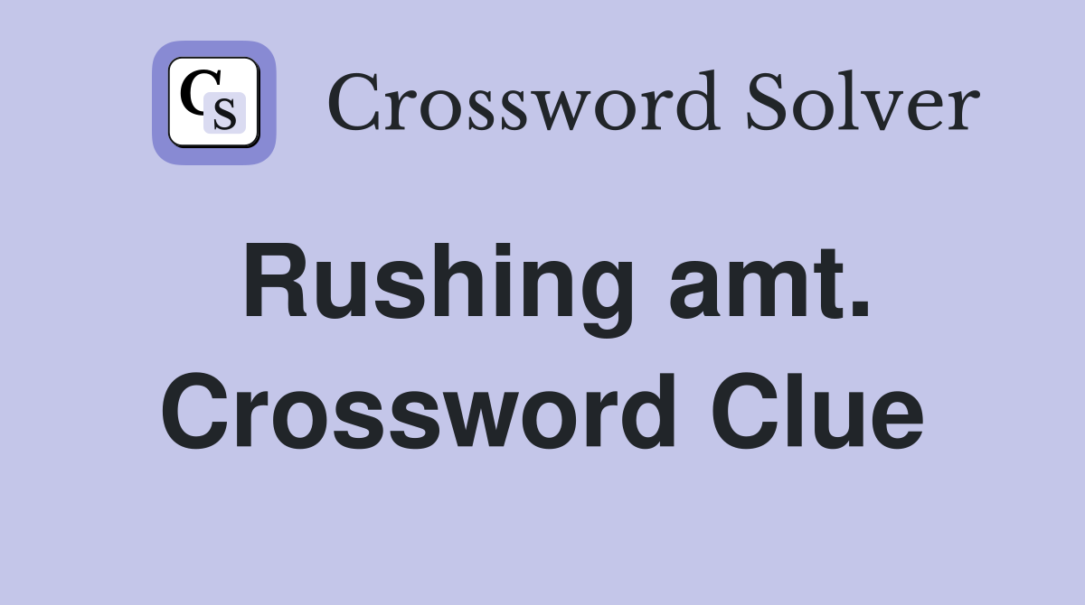 Rushing amt. Crossword Clue