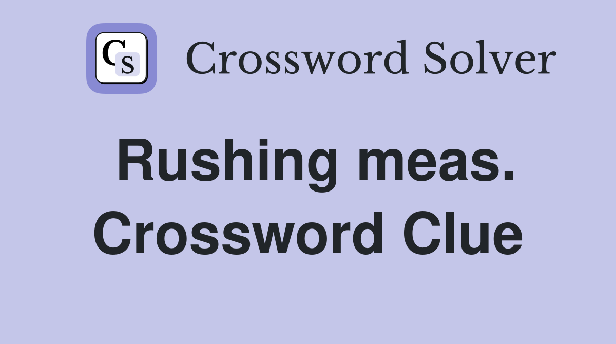 Rushing meas. Crossword Clue