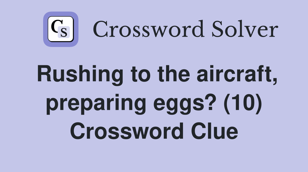 Rushing to the aircraft, preparing eggs? (10) Crossword Clue