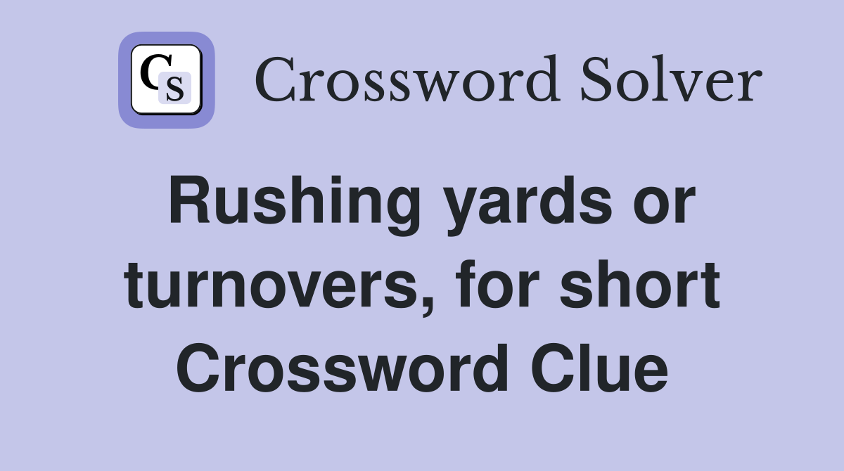 Rushing yards or turnovers, for short Crossword Clue