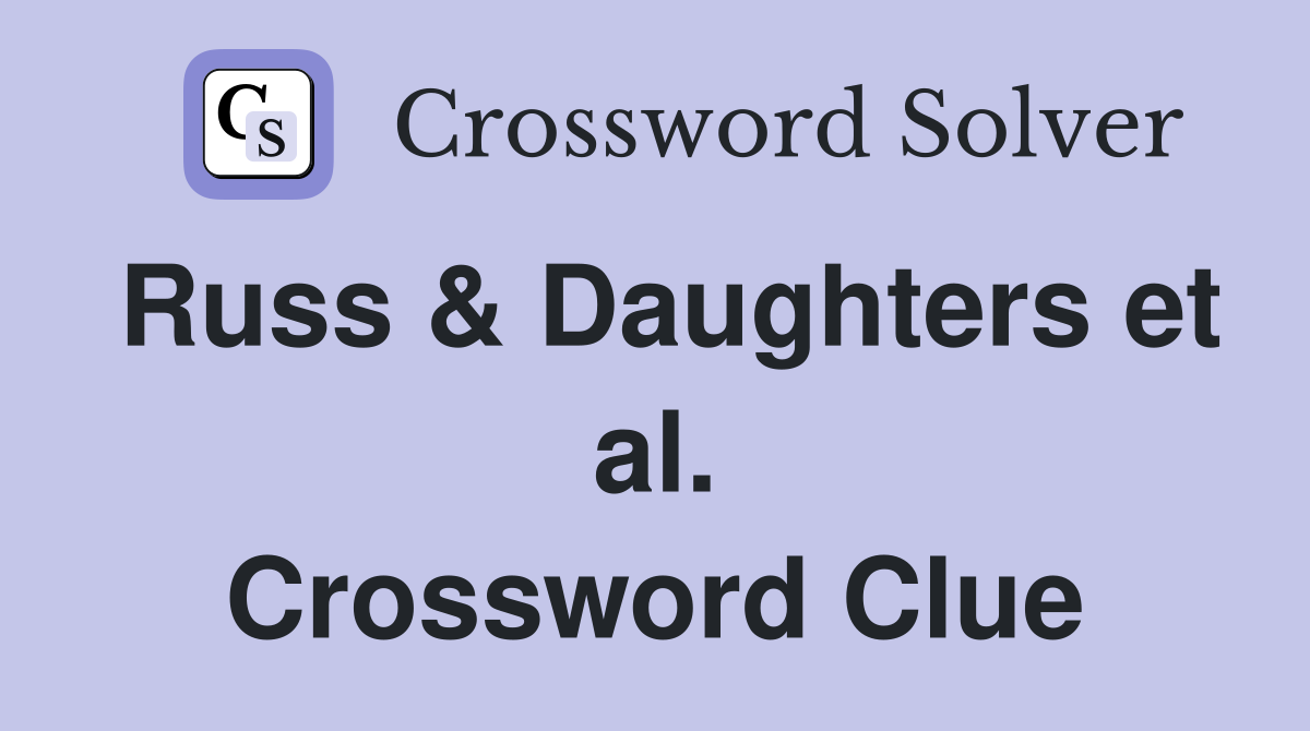 Russ & Daughters et al. Crossword Clue