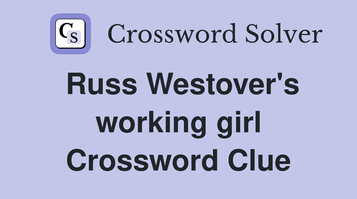 Russ Westover's working girl Crossword Clue