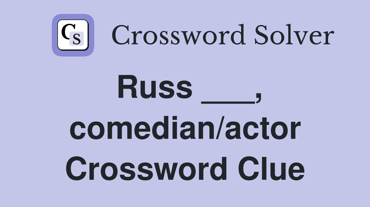 Russ ___, comedian/actor Crossword Clue