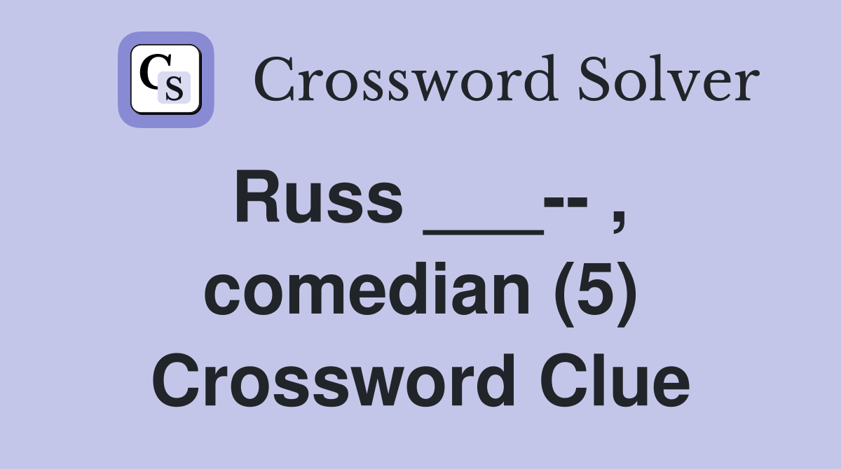Russ ___-- , comedian (5) Crossword Clue