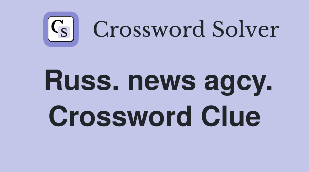 Russ. news agcy. Crossword Clue
