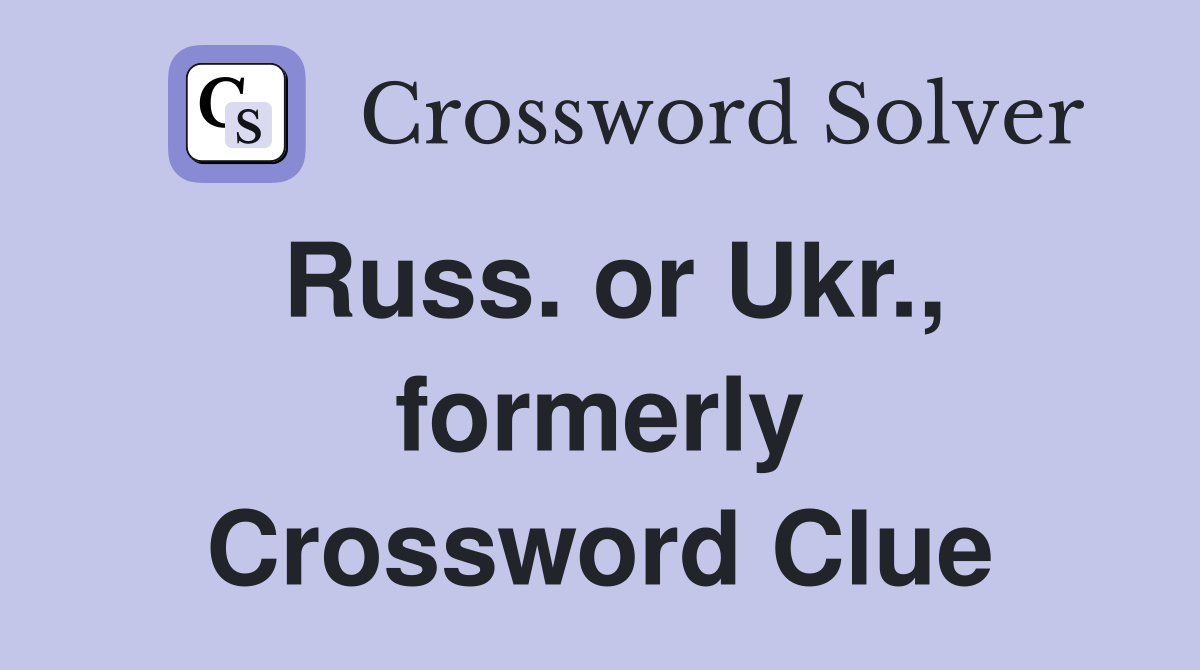 Russ. or Ukr., formerly Crossword Clue