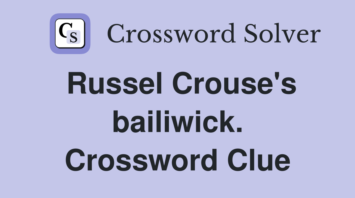 Russel Crouse's bailiwick. Crossword Clue