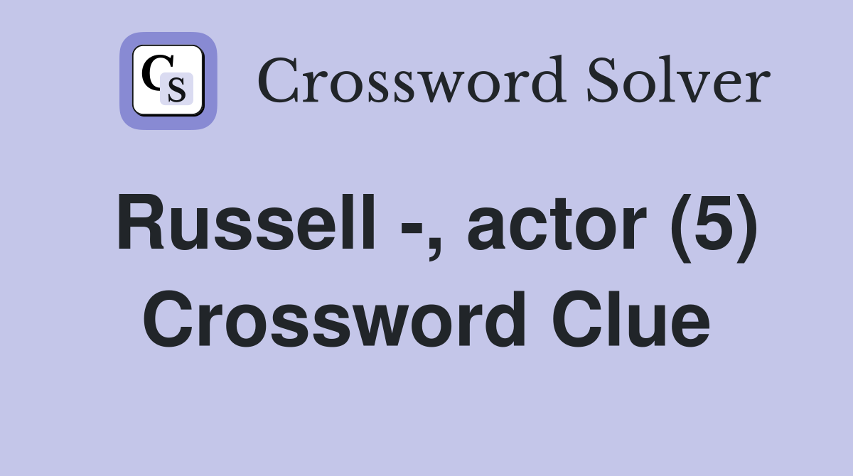Russell -, actor (5) Crossword Clue