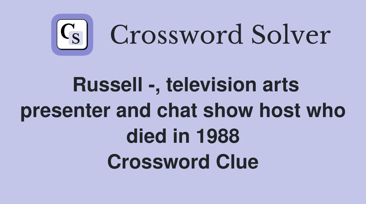 Russell -, television arts presenter and chat show host who died in 1988 Crossword Clue